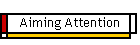 Aiming Attention