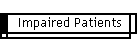 Impaired Patients