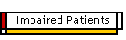 Impaired Patients