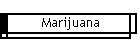 Marijuana